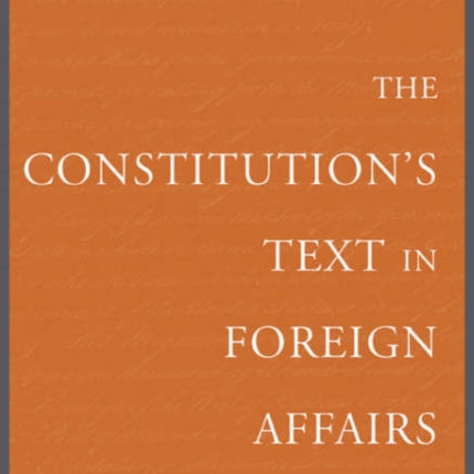 The Constitution’s Text in Foreign Affairs