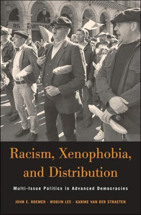 Racism, Xenophobia, and Distribution: Multi-Issue Politics in Advanced Democracies