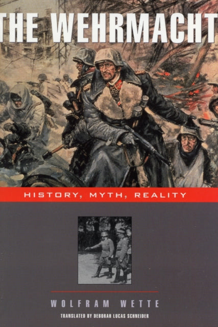 The Wehrmacht: History, Myth, Reality