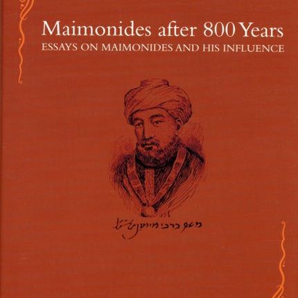 Maimonides after 800 Years: Essays on Maimonides and His Influence