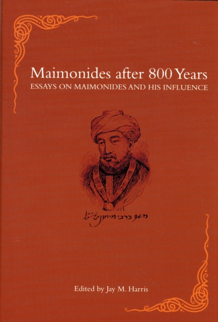 Maimonides after 800 Years: Essays on Maimonides and His Influence