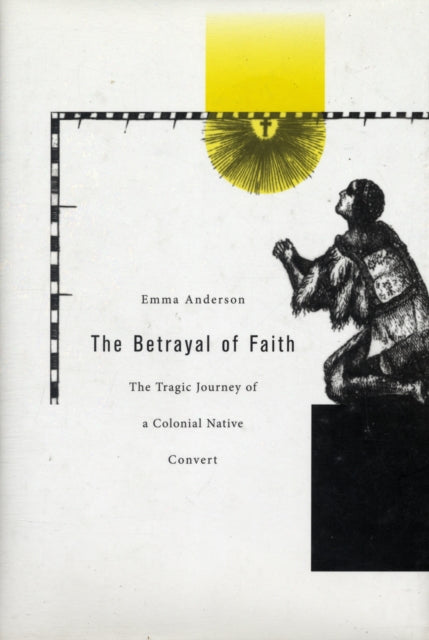 The Betrayal of Faith: The Tragic Journey of a Colonial Native Convert