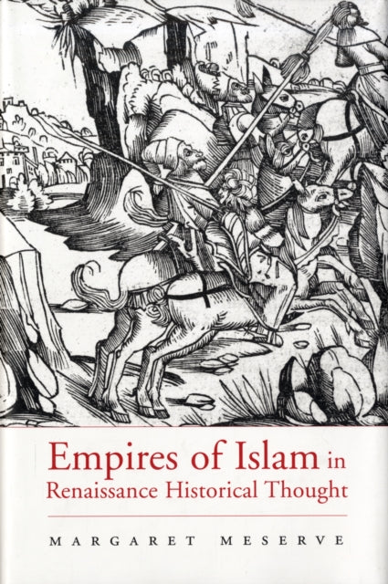 Empires of Islam in Renaissance Historical Thought