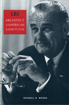 LBJ: Architect of American Ambition