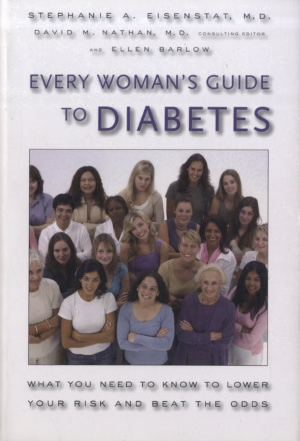 Every Woman's Guide to Diabetes: What You Need to Know to Lower Your Risk and Beat the Odds