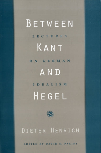 Between Kant and Hegel: Lectures on German Idealism