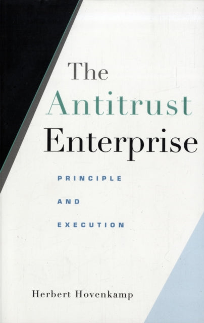 The Antitrust Enterprise: Principle and Execution