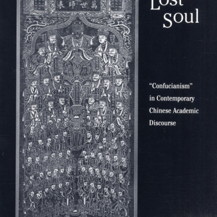 Lost Soul: “Confucianism” in Contemporary Chinese Academic Discourse