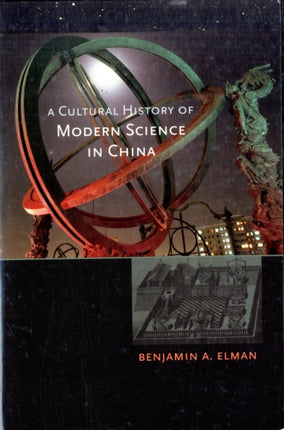 A Cultural History of Modern Science in China