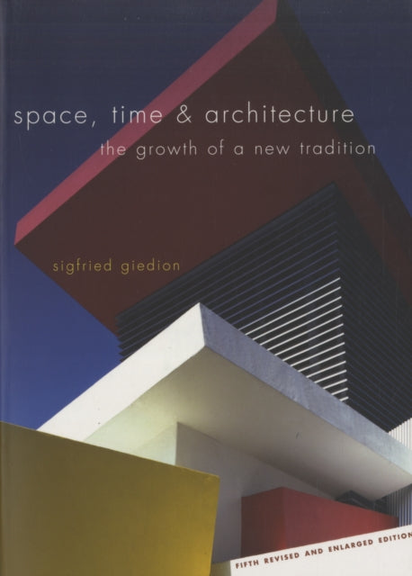 Space, Time and Architecture: The Growth of a New Tradition, Fifth Revised and Enlarged Edition