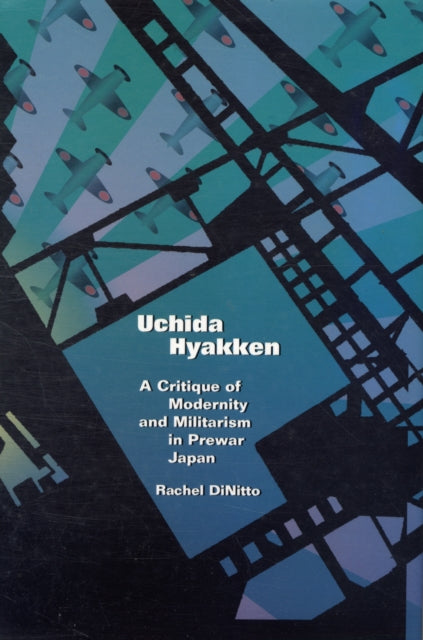 Uchida Hyakken: A Critique of Modernity and Militarism in Prewar Japan