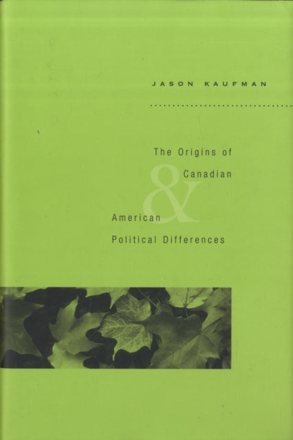 The Origins of Canadian and American Political Differences