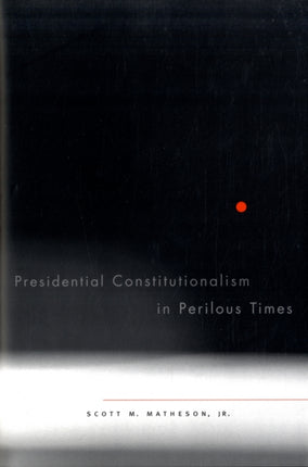 Presidential Constitutionalism in Perilous Times