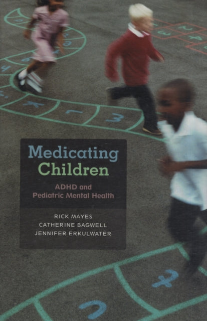 Medicating Children: ADHD and Pediatric Mental Health