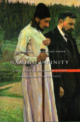 Naming Infinity: A True Story of Religious Mysticism and Mathematical Creativity