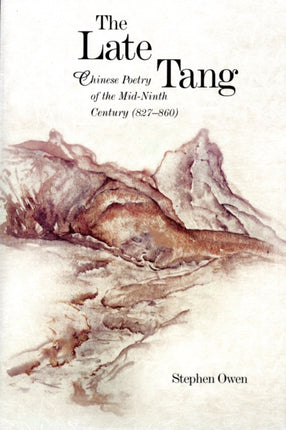 The Late Tang: Chinese Poetry of the Mid-Ninth Century (827–860)