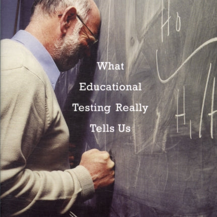 Measuring Up: What Educational Testing Really Tells Us