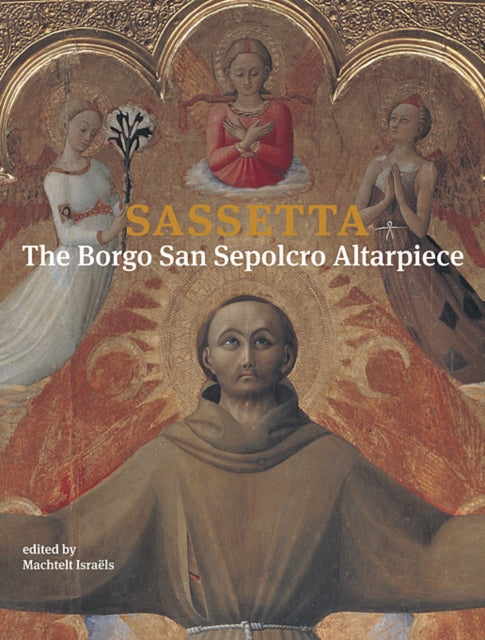 Sassetta: The Borgo San Sepolcro Altarpiece