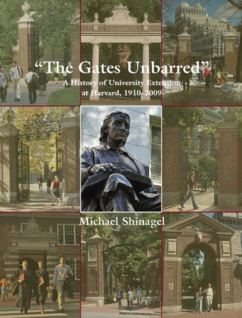 The Gates Unbarred: A History of University Extension at Harvard, 1910 - 2009