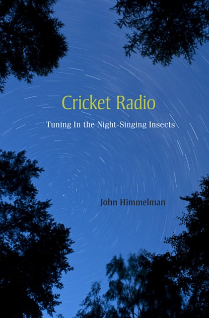 Cricket Radio: Tuning In the Night-Singing Insects