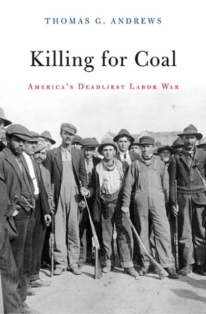 Killing for Coal: America’s Deadliest Labor War