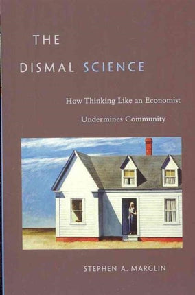 The Dismal Science  How Thinking Like an Economist Undermines Community OISC