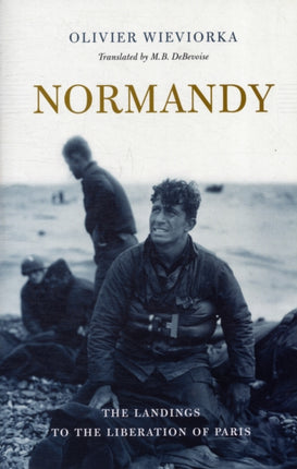 Normandy: The Landings to the Liberation of Paris