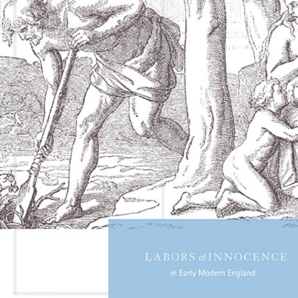 Labors of Innocence in Early Modern England