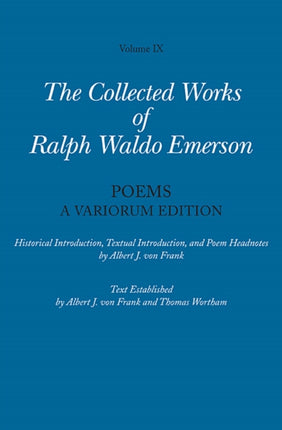 Collected Works of Ralph Waldo Emerson: Volume IX: Poems: A Variorum Edition