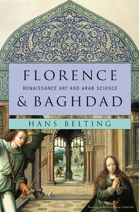 Florence and Baghdad: Renaissance Art and Arab Science