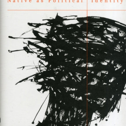 Define and Rule  Native as Political Identity