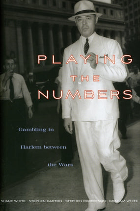 Playing the Numbers: Gambling in Harlem between the Wars