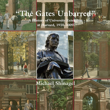 The Gates Unbarred: A History of University Extension at Harvard, 1910 - 2009