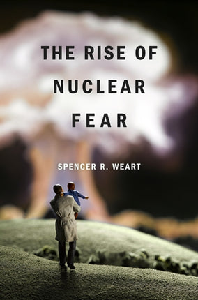 The Rise of Nuclear Fear