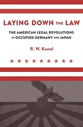 Laying Down the Law: The American Legal Revolutions in Occupied Germany and Japan