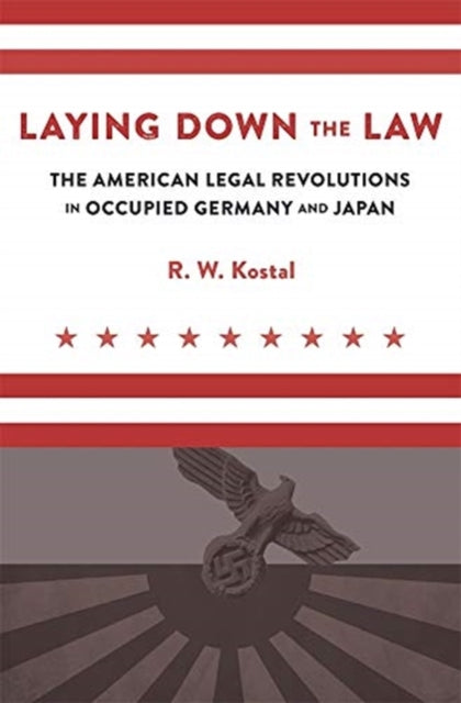 Laying Down the Law: The American Legal Revolutions in Occupied Germany and Japan