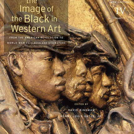 The Image of the Black in Western Art: Volume IV From the American Revolution to World War I: Part 1: Slaves and Liberators: New Edition