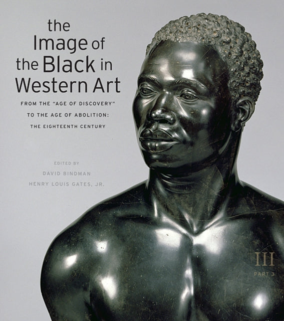 The Image of the Black in Western Art: Volume III From the "Age of Discovery" to the Age of Abolition: Part 3: The Eighteenth Century