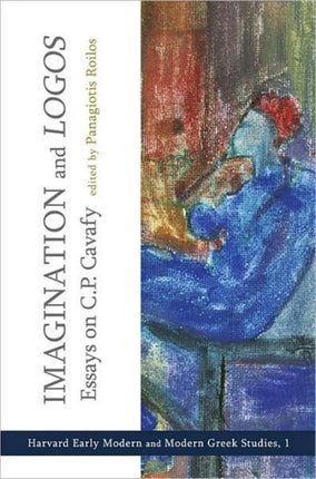 Imagination and Logos: Essays on C. P. Cavafy