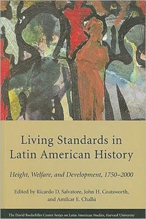 Living Standards in Latin American History: Height, Welfare, and Development, 1750–2000