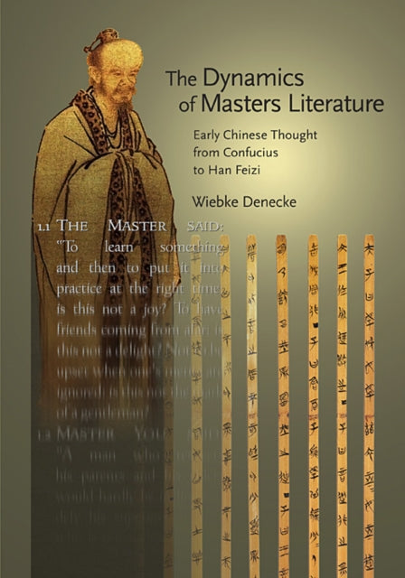 The Dynamics of Masters Literature: Early Chinese Thought from Confucius to Han Feizi