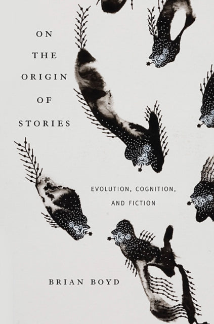 On the Origin of Stories: Evolution, Cognition, and Fiction