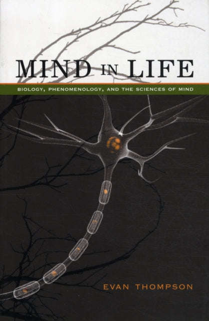 Mind in Life: Biology, Phenomenology, and the Sciences of Mind