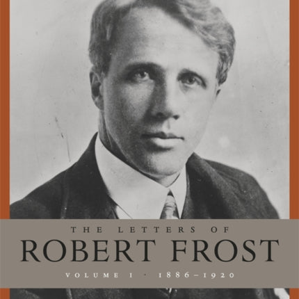 The Letters of Robert Frost: Volume 1