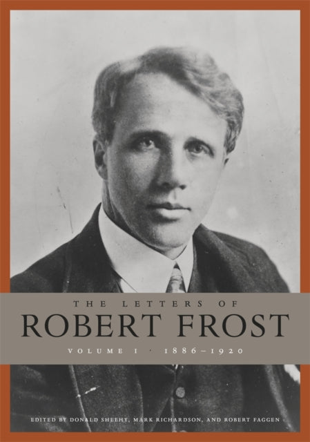 The Letters of Robert Frost: Volume 1