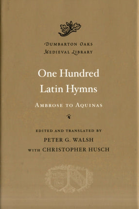 One Hundred Latin Hymns: Ambrose to Aquinas