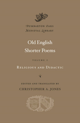 Old English Shorter Poems: Volume I