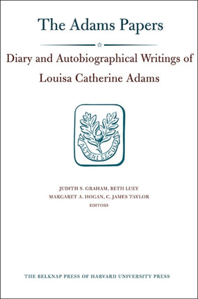 Diary and Autobiographical Writings of Louisa Catherine Adams: Volumes 1–2