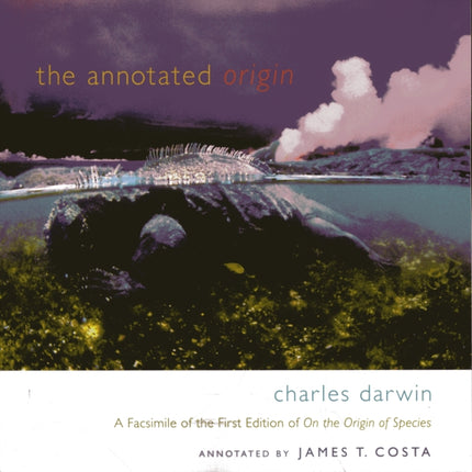 The Annotated Origin: A Facsimile of the First Edition of On the Origin of Species