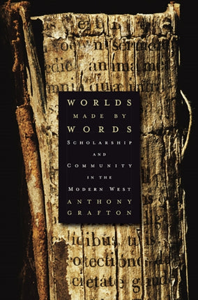 Worlds Made by Words  Scholarship and Community in the Modern West